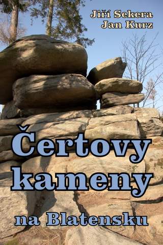 Čertovy kameny na Blatensku -
Jiří Sekera, Jan Kurz